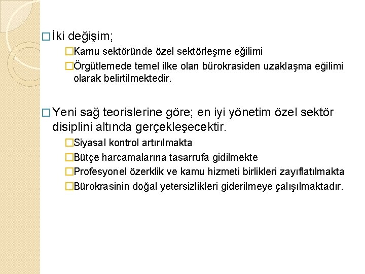 � İki değişim; �Kamu sektöründe özel sektörleşme eğilimi �Örgütlemede temel ilke olan bürokrasiden uzaklaşma