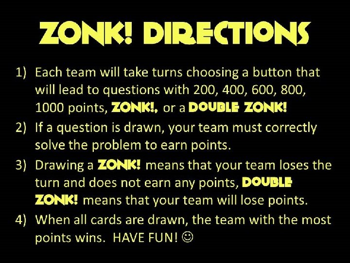 ZONK! directions 1) Each team will take turns choosing a button that will lead