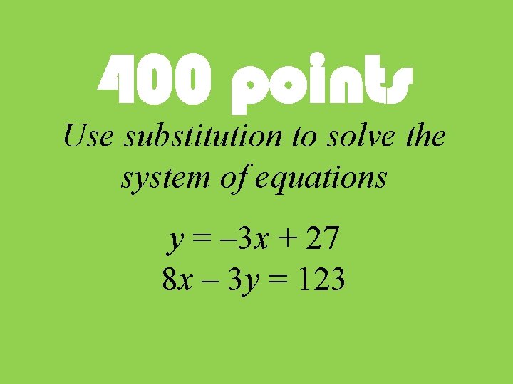 400 points Use substitution to solve the system of equations y = – 3