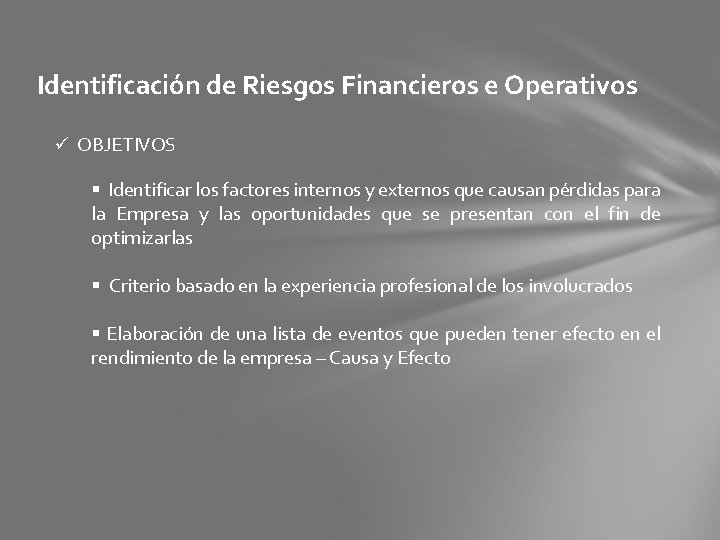 Identificación de Riesgos Financieros e Operativos ü OBJETIVOS § Identificar los factores internos y