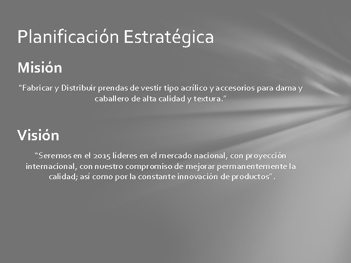 Planificación Estratégica Misión “Fabricar y Distribuir prendas de vestir tipo acrílico y accesorios para