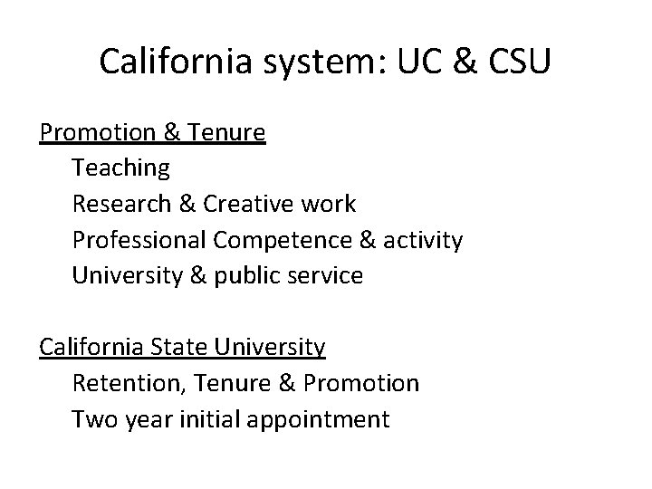 California system: UC & CSU Promotion & Tenure Teaching Research & Creative work Professional California system: UC & CSU Promotion & Tenure Teaching Research & Creative work Professional