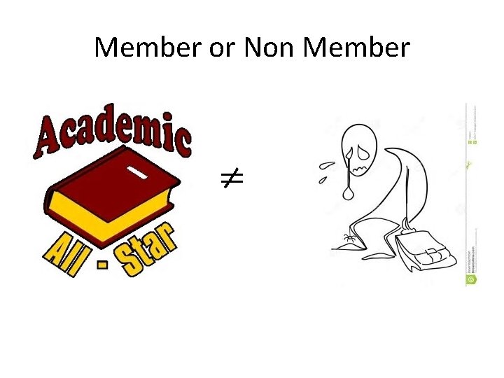 Member or Non Member ≠ Member or Non Member ≠
