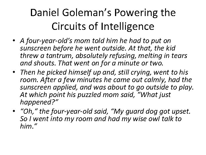 Daniel Goleman’s Powering the Circuits of Intelligence • A four-year-old’s mom told him he Daniel Goleman’s Powering the Circuits of Intelligence • A four-year-old’s mom told him he