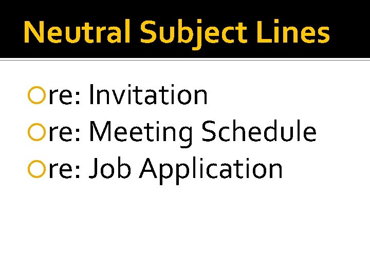 Neutral Subject Lines re: Invitation re: Meeting Schedule re: Job Application 