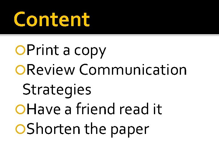 Content Print a copy Review Communication Strategies Have a friend read it Shorten the