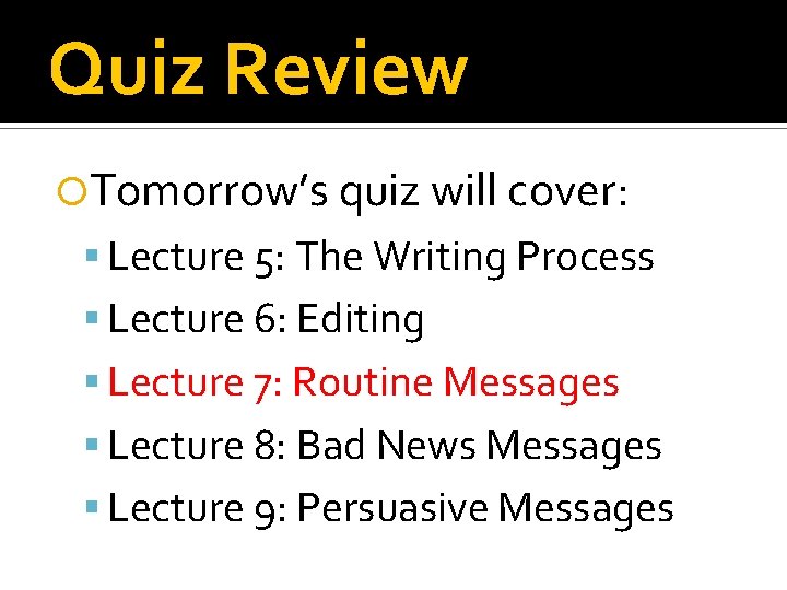 Quiz Review Tomorrow’s quiz will cover: Lecture 5: The Writing Process Lecture 6: Editing