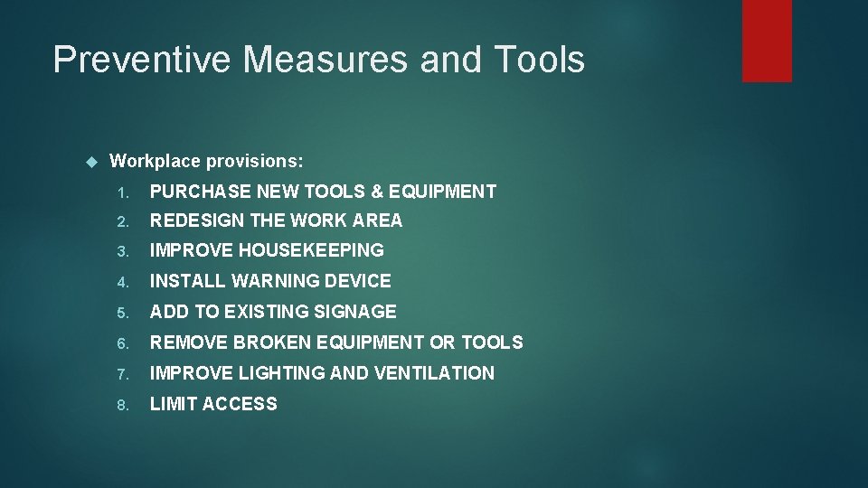 Preventive Measures and Tools Workplace provisions: 1. PURCHASE NEW TOOLS & EQUIPMENT 2. REDESIGN