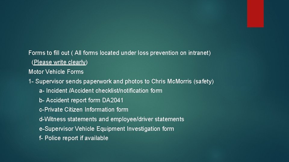 Forms to fill out ( All forms located under loss prevention on intranet) (Please