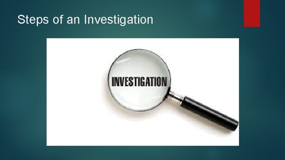 Steps of an Investigation 