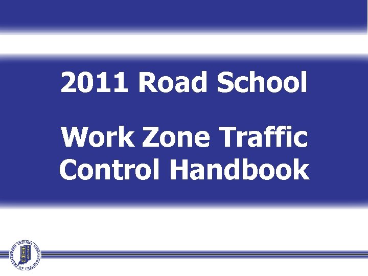 2011 Road School Work Zone Traffic Control Handbook 