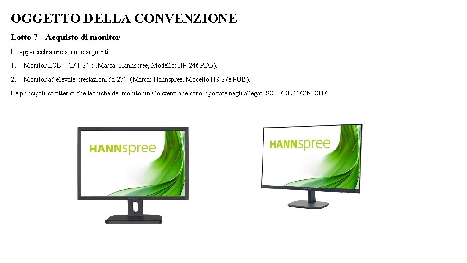 OGGETTO DELLA CONVENZIONE Lotto 7 - Acquisto di monitor Le apparecchiature sono le seguenti: