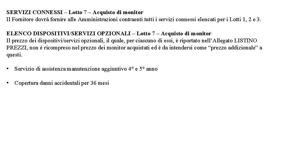 SERVIZI CONNESSI – Lotto 7 – Acquisto di monitor Il Fornitore dovrà fornire alle