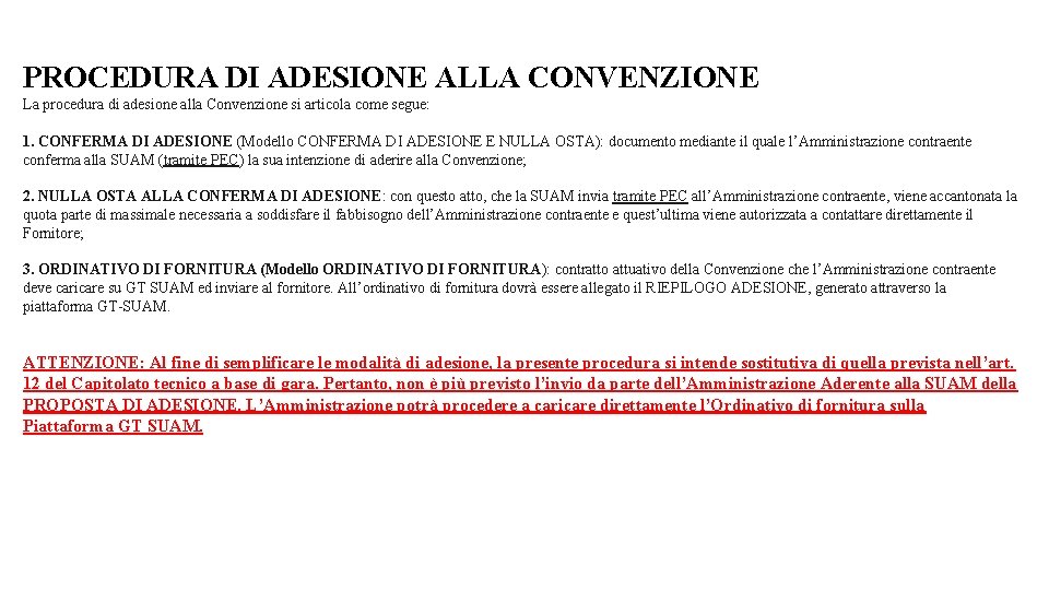 PROCEDURA DI ADESIONE ALLA CONVENZIONE La procedura di adesione alla Convenzione si articola come