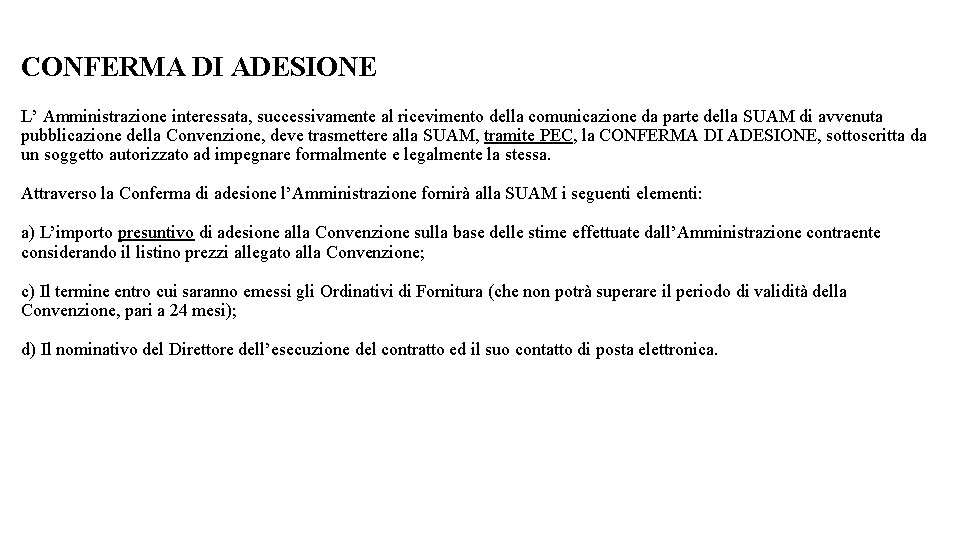 CONFERMA DI ADESIONE L’ Amministrazione interessata, successivamente al ricevimento della comunicazione da parte della