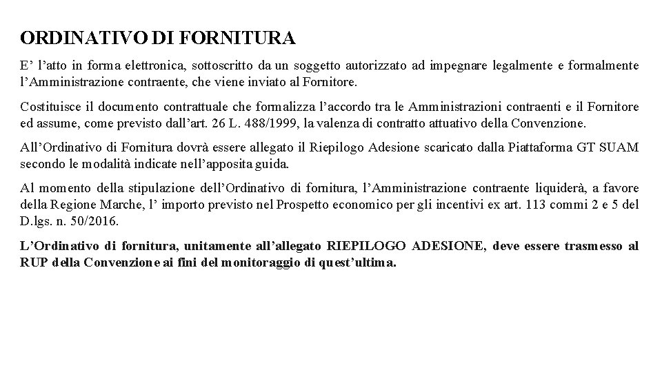 ORDINATIVO DI FORNITURA E’ l’atto in forma elettronica, sottoscritto da un soggetto autorizzato ad