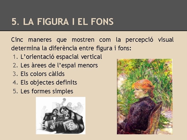 5. LA FIGURA I EL FONS Cinc maneres que mostren com la percepció visual