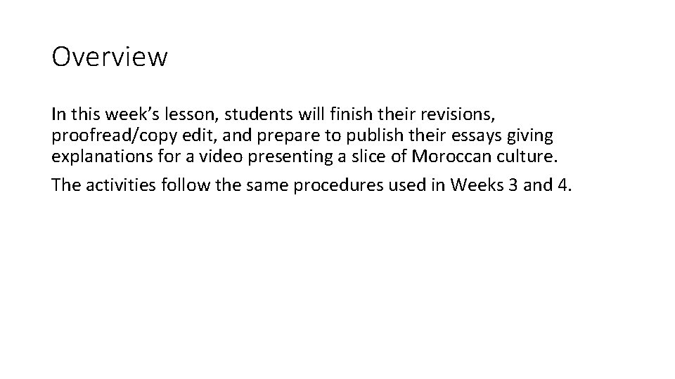 Overview In this week’s lesson, students will finish their revisions, proofread/copy edit, and prepare