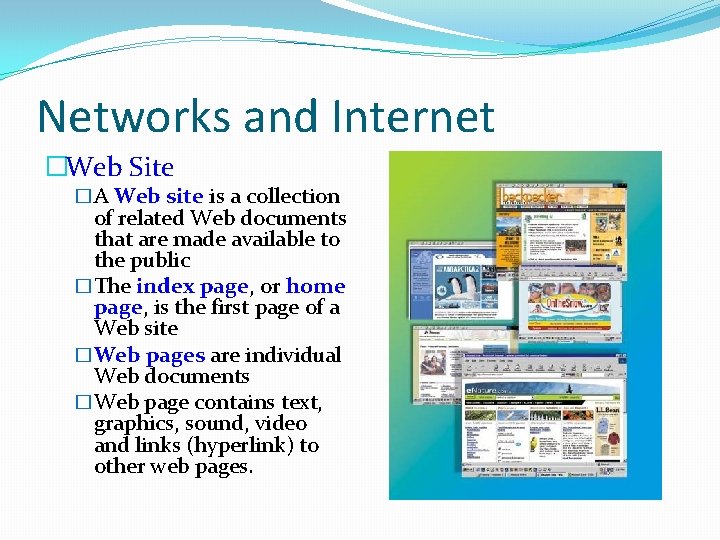 Networks and Internet �Web Site �A Web site is a collection of related Web