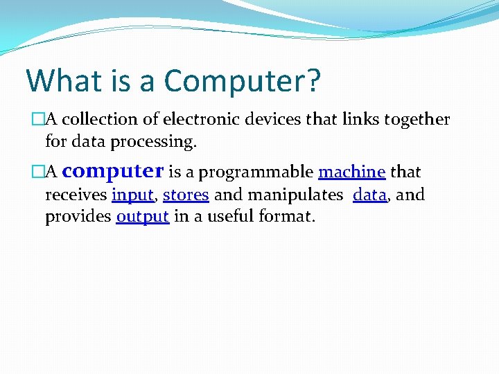What is a Computer? �A collection of electronic devices that links together for data