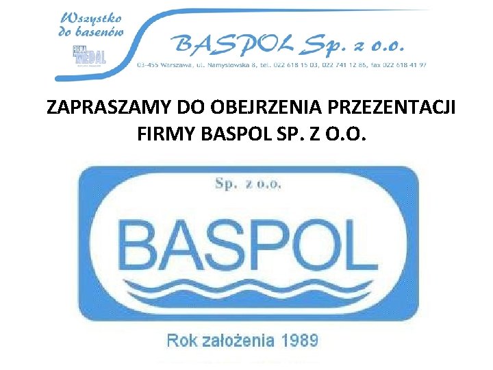 ZAPRASZAMY DO OBEJRZENIA PRZEZENTACJI FIRMY BASPOL SP. Z O. O. 