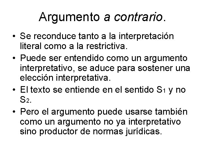Argumento a contrario. • Se reconduce tanto a la interpretación literal como a la