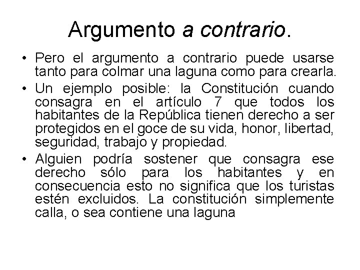 Argumento a contrario. • Pero el argumento a contrario puede usarse tanto para colmar