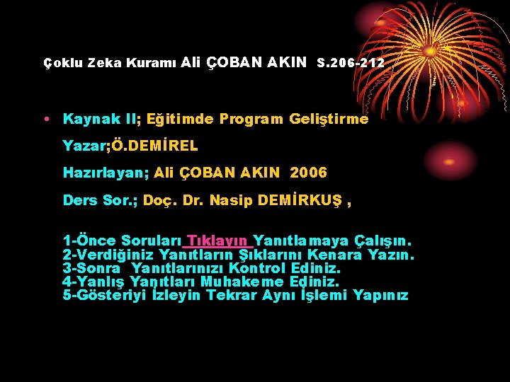 Çoklu Zeka Kuramı Ali ÇOBAN AKIN S. 206 -212 • Kaynak II; Eğitimde Program