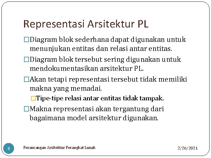 Representasi Arsitektur PL �Diagram blok sederhana dapat digunakan untuk menunjukan entitas dan relasi antar
