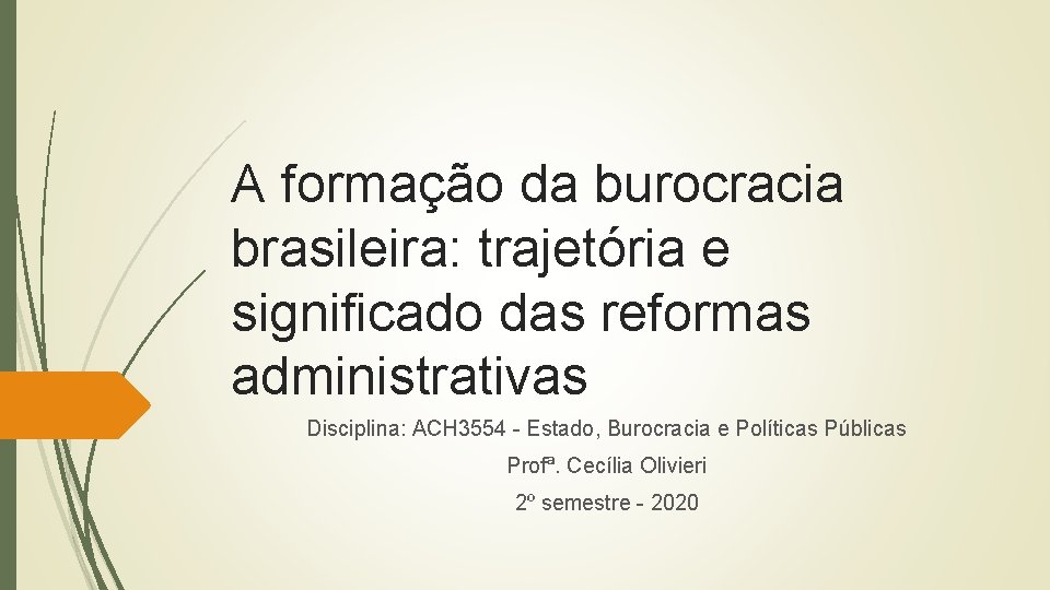 A formação da burocracia brasileira: trajetória e significado das reformas administrativas Disciplina: ACH 3554