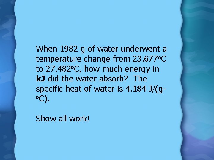 When 1982 g of water underwent a temperature change from 23. 677 o. C