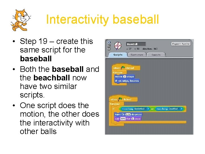 Interactivity baseball • Step 19 – create this same script for the baseball •