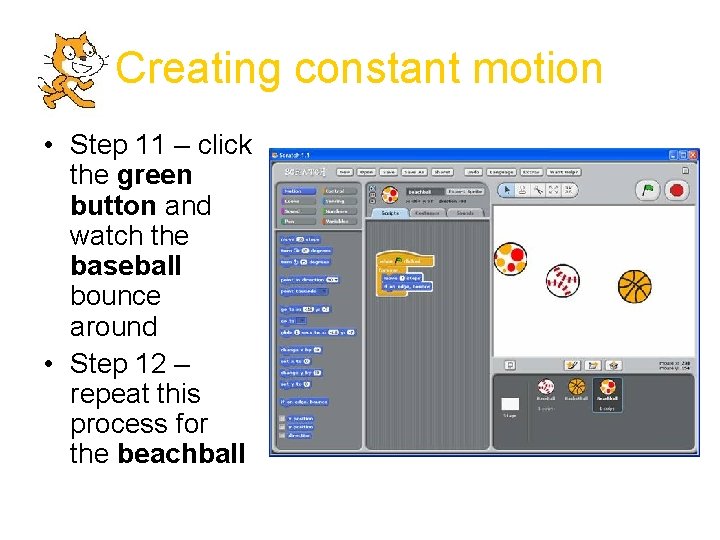 Creating constant motion • Step 11 – click the green button and watch the