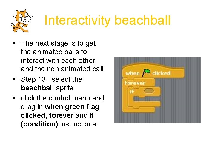Interactivity beachball • The next stage is to get the animated balls to interact
