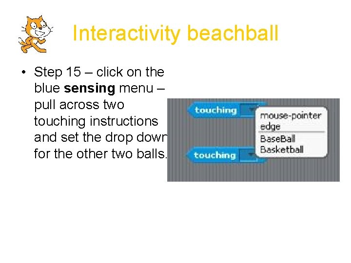 Interactivity beachball • Step 15 – click on the blue sensing menu – pull