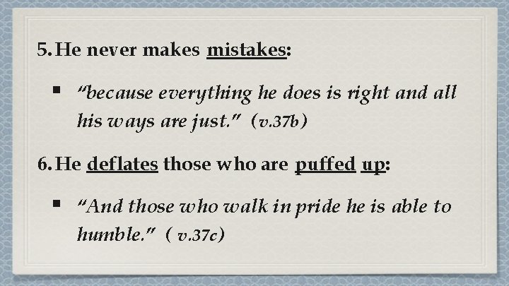 5. He never makes mistakes: § “because everything he does is right and all 5. He never makes mistakes: § “because everything he does is right and all