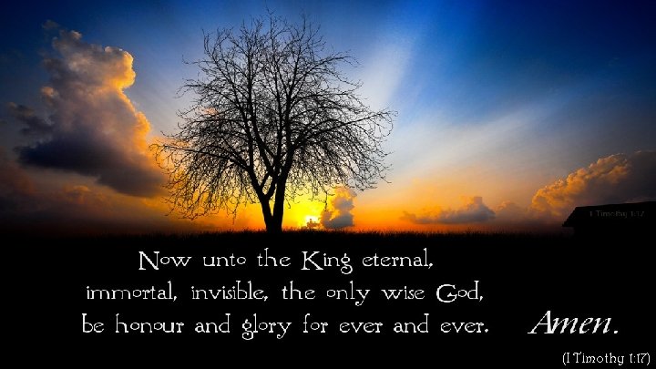 (I Timothy 1: 17) (I Timothy 1: 17)