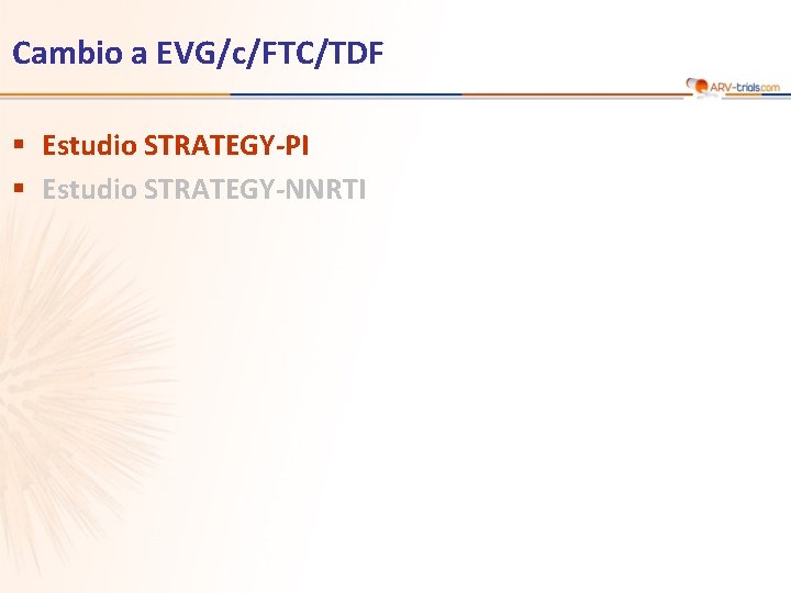 Cambio a EVG/c/FTC/TDF § Estudio STRATEGY-PI § Estudio STRATEGY-NNRTI 