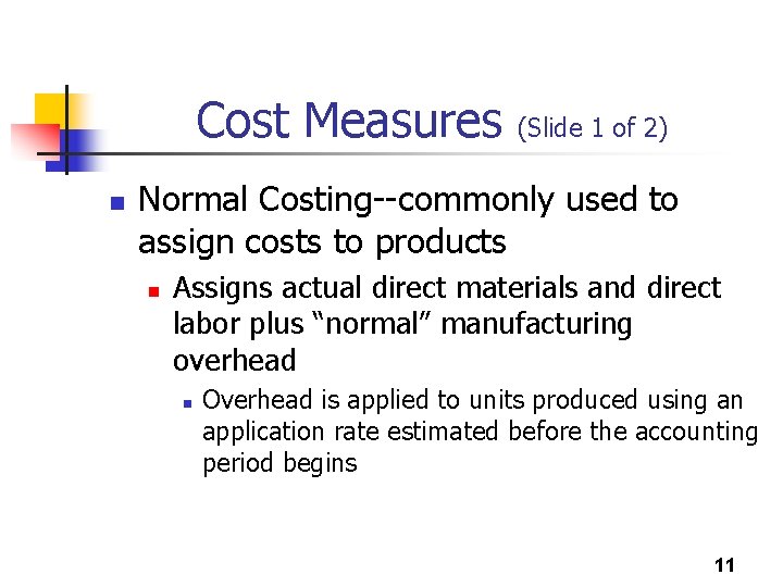 Cost Measures n (Slide 1 of 2) Normal Costing--commonly used to assign costs to