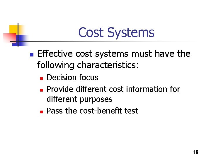 Cost Systems n Effective cost systems must have the following characteristics: n n n