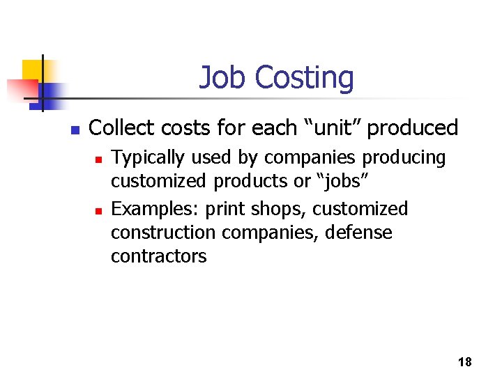 Job Costing n Collect costs for each “unit” produced n n Typically used by