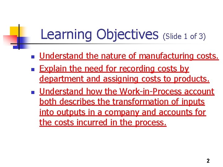 Learning Objectives n n n (Slide 1 of 3) Understand the nature of manufacturing