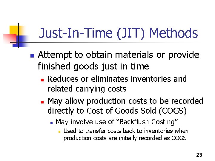 Just-In-Time (JIT) Methods n Attempt to obtain materials or provide finished goods just in