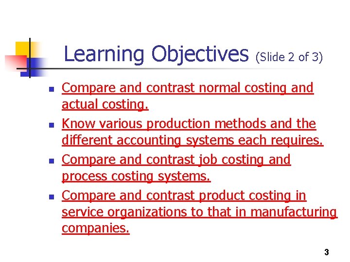 Learning Objectives n n (Slide 2 of 3) Compare and contrast normal costing and