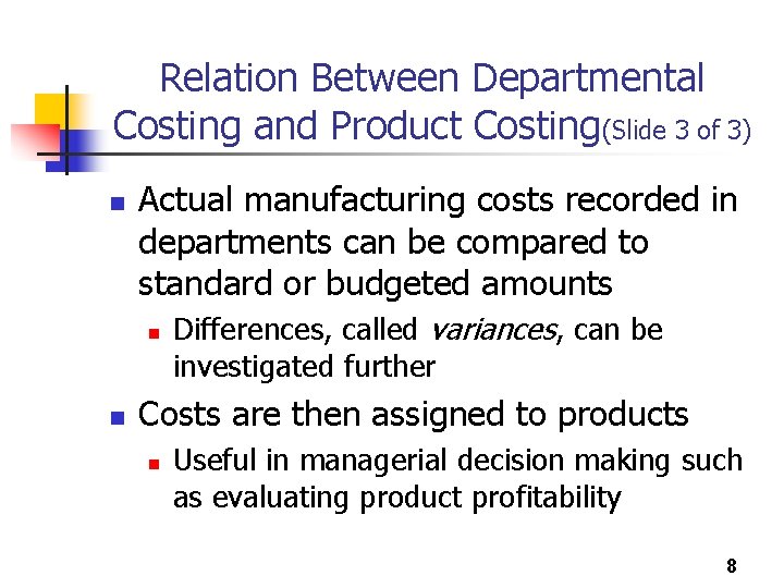 Relation Between Departmental Costing and Product Costing(Slide 3 of 3) n Actual manufacturing costs