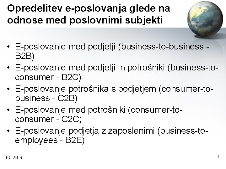 Opredelitev e-poslovanja glede na odnose med poslovnimi subjekti • E-poslovanje med podjetji (business-to-business B