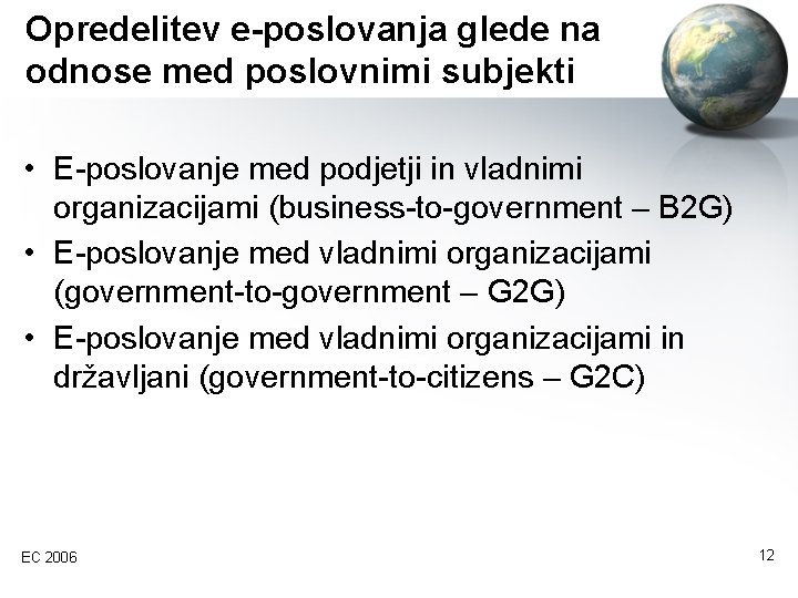 Opredelitev e-poslovanja glede na odnose med poslovnimi subjekti • E-poslovanje med podjetji in vladnimi