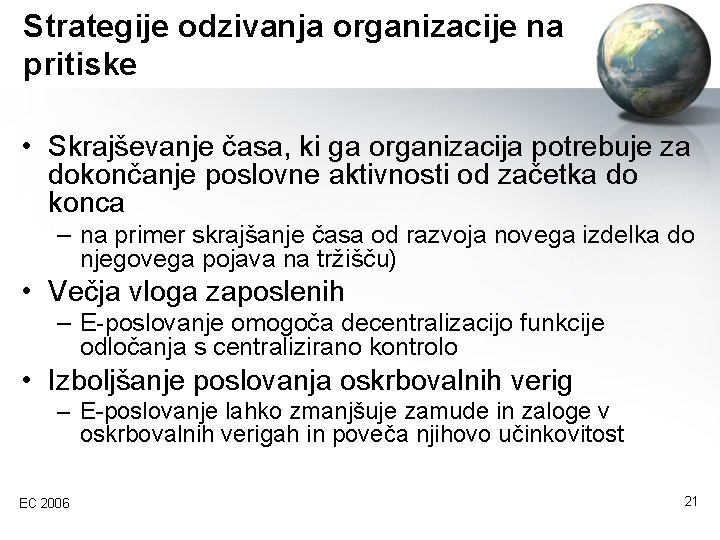 Strategije odzivanja organizacije na pritiske • Skrajševanje časa, ki ga organizacija potrebuje za dokončanje