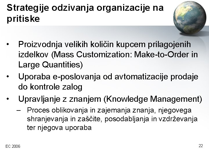 Strategije odzivanja organizacije na pritiske • • • Proizvodnja velikih količin kupcem prilagojenih izdelkov