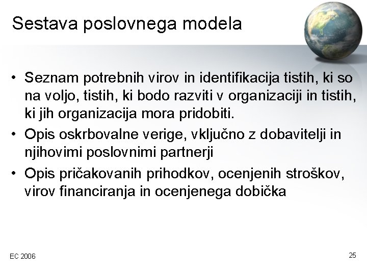 Sestava poslovnega modela • Seznam potrebnih virov in identifikacija tistih, ki so na voljo,